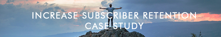 Learn More - Increase Subscriber Retention